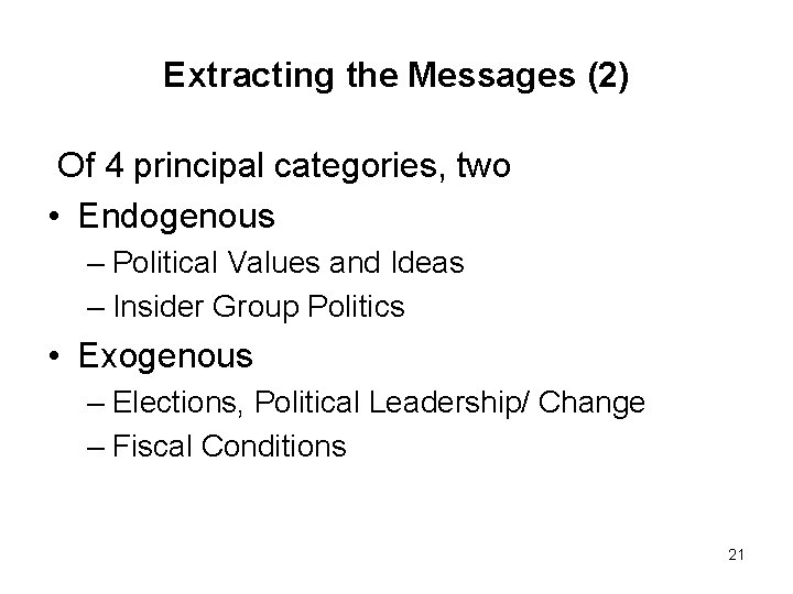 Extracting the Messages (2) Of 4 principal categories, two • Endogenous – Political Values