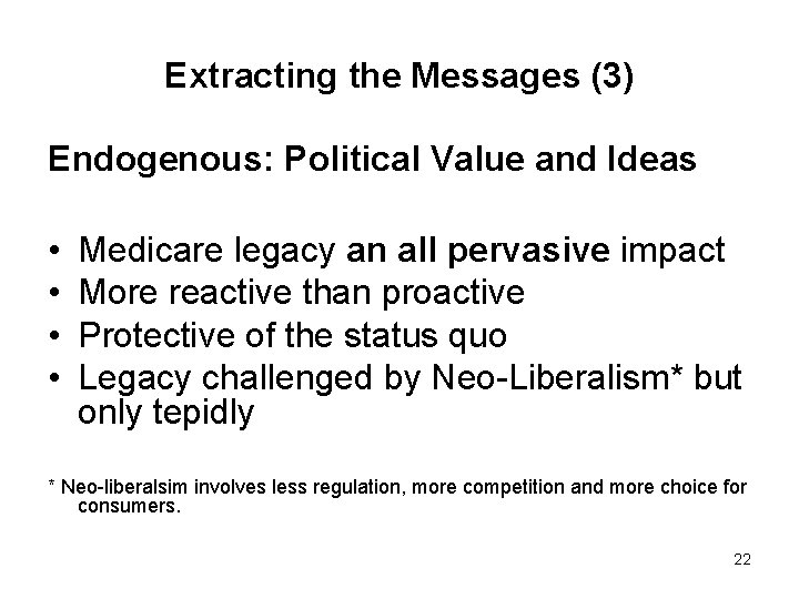 Extracting the Messages (3) Endogenous: Political Value and Ideas • • Medicare legacy an