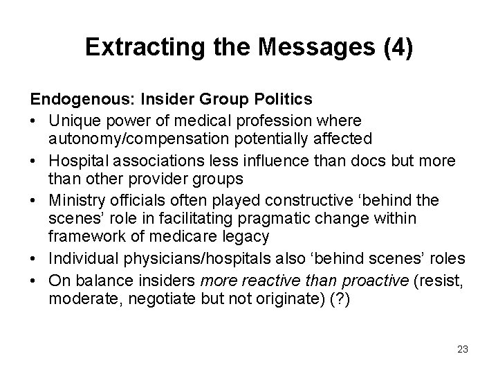 Extracting the Messages (4) Endogenous: Insider Group Politics • Unique power of medical profession