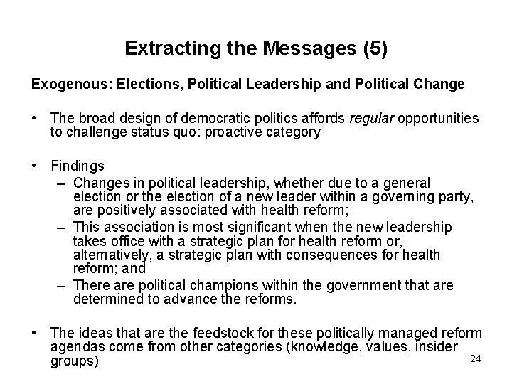 Extracting the Messages (5) Exogenous: Elections, Political Leadership and Political Change • The broad