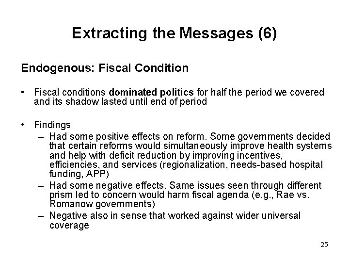 Extracting the Messages (6) Endogenous: Fiscal Condition • Fiscal conditions dominated politics for half