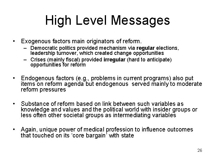 High Level Messages • Exogenous factors main originators of reform. – Democratic politics provided