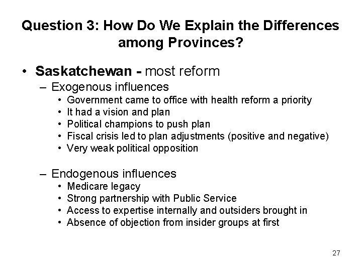 Question 3: How Do We Explain the Differences among Provinces? • Saskatchewan - most