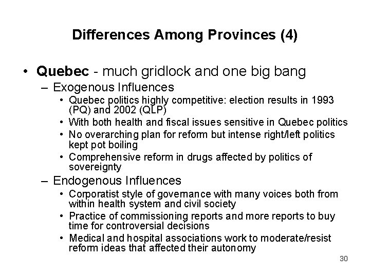 Differences Among Provinces (4) • Quebec - much gridlock and one big bang –