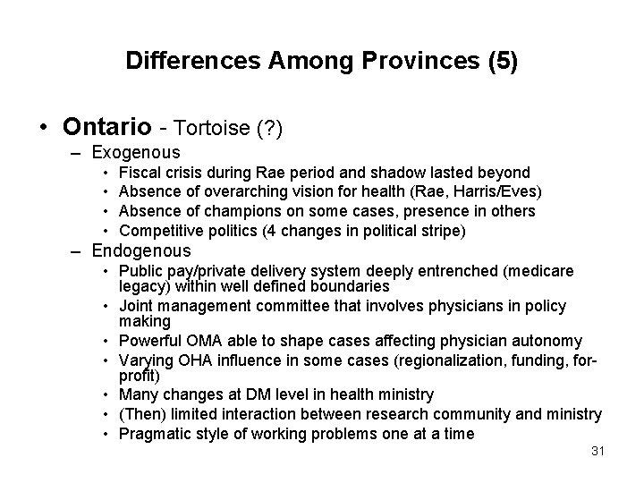 Differences Among Provinces (5) • Ontario - Tortoise (? ) – Exogenous • •