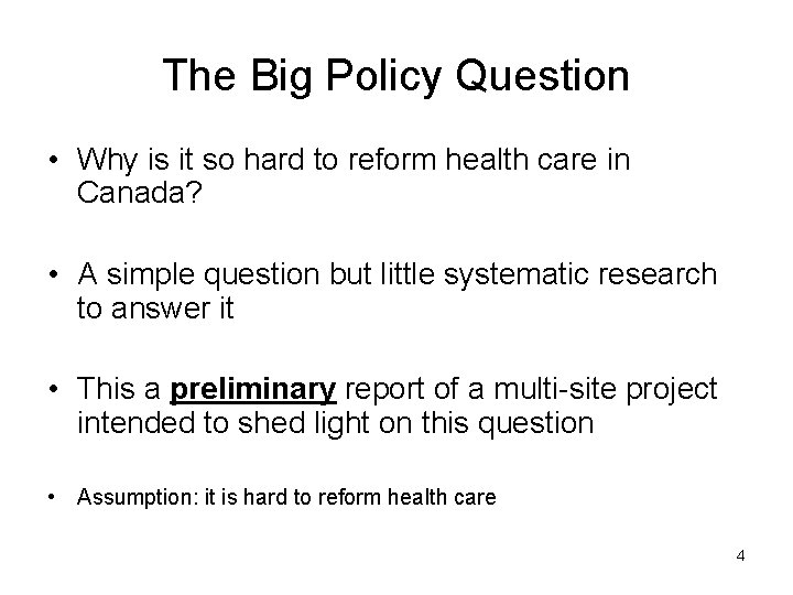 The Big Policy Question • Why is it so hard to reform health care