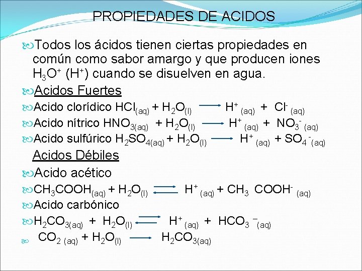 PROPIEDADES DE ACIDOS Todos los ácidos tienen ciertas propiedades en común como sabor amargo