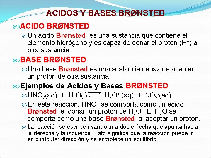 ACIDOS Y BASES BRØNSTED ACIDO BRØNSTED Un ácido Brønsted es una sustancia que contiene