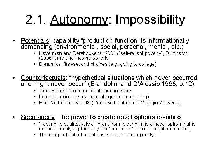 2. 1. Autonomy: Impossibility • Potentials: capability “production function” is informationally demanding (environmental, social,