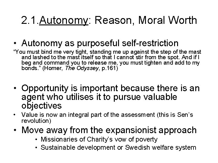 2. 1. Autonomy: Reason, Moral Worth • Autonomy as purposeful self-restriction “You must bind