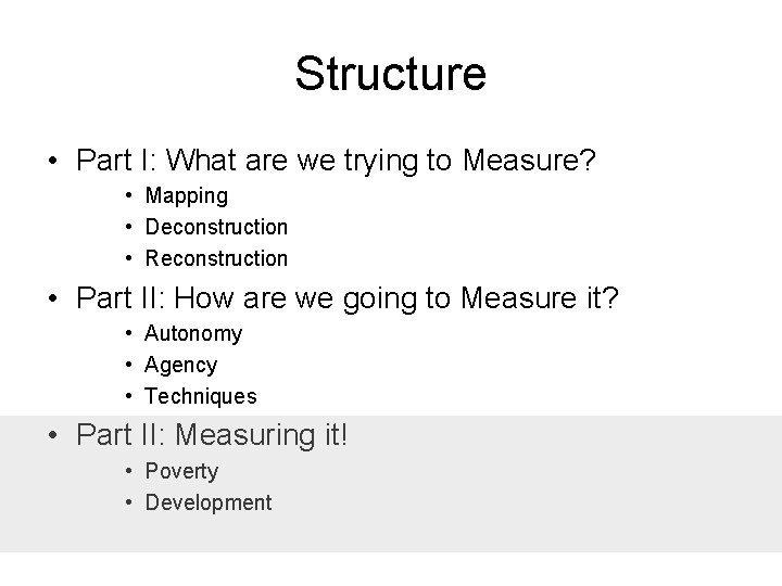 Structure • Part I: What are we trying to Measure? • Mapping • Deconstruction