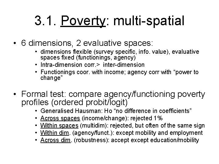 3. 1. Poverty: multi-spatial • 6 dimensions, 2 evaluative spaces: • dimensions flexible (survey