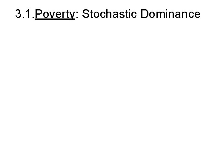 3. 1. Poverty: Stochastic Dominance 