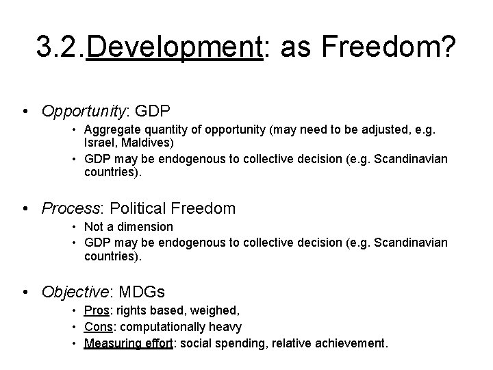 3. 2. Development: as Freedom? • Opportunity: GDP • Aggregate quantity of opportunity (may