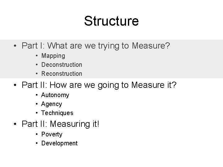 Structure • Part I: What are we trying to Measure? • Mapping • Deconstruction