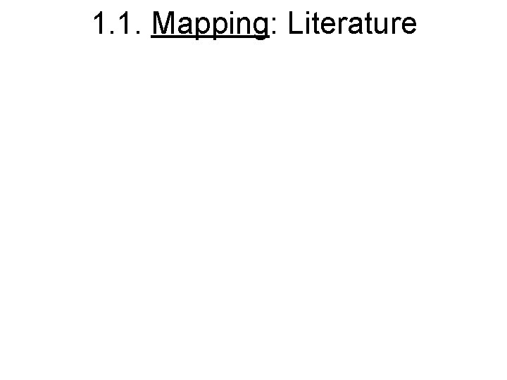 1. 1. Mapping: Literature 