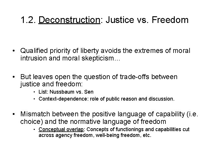 1. 2. Deconstruction: Justice vs. Freedom • Qualified priority of liberty avoids the extremes