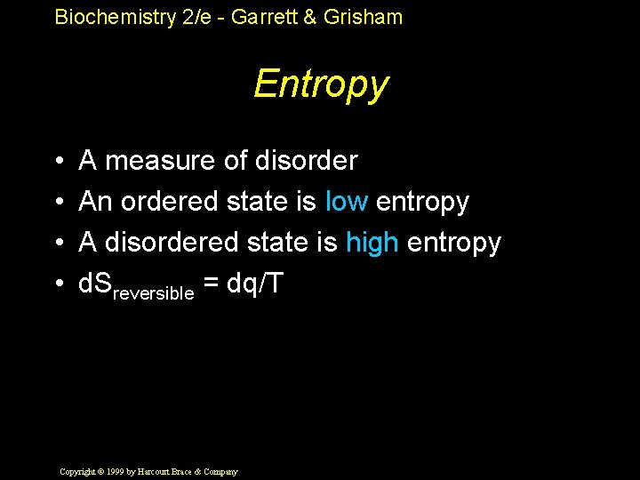 Biochemistry 2/e - Garrett & Grisham Entropy • • A measure of disorder An