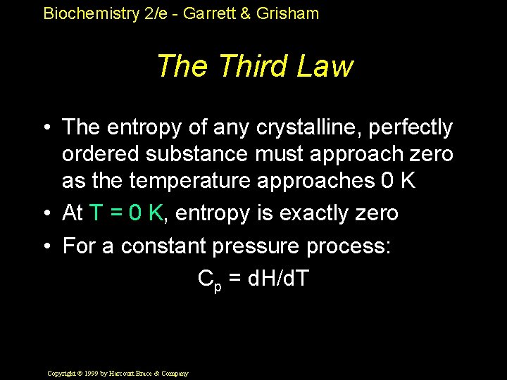Biochemistry 2/e - Garrett & Grisham The Third Law • The entropy of any