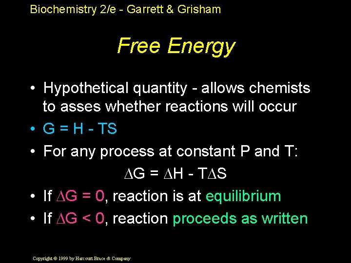 Biochemistry 2/e - Garrett & Grisham Free Energy • Hypothetical quantity - allows chemists
