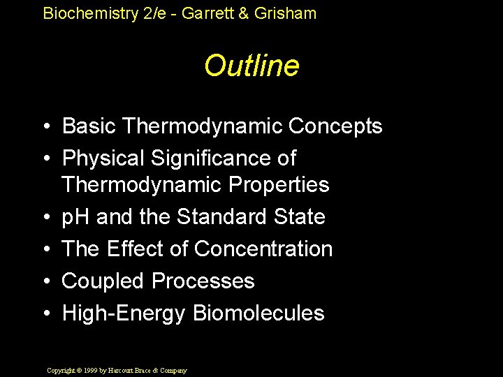 Biochemistry 2/e - Garrett & Grisham Outline • Basic Thermodynamic Concepts • Physical Significance