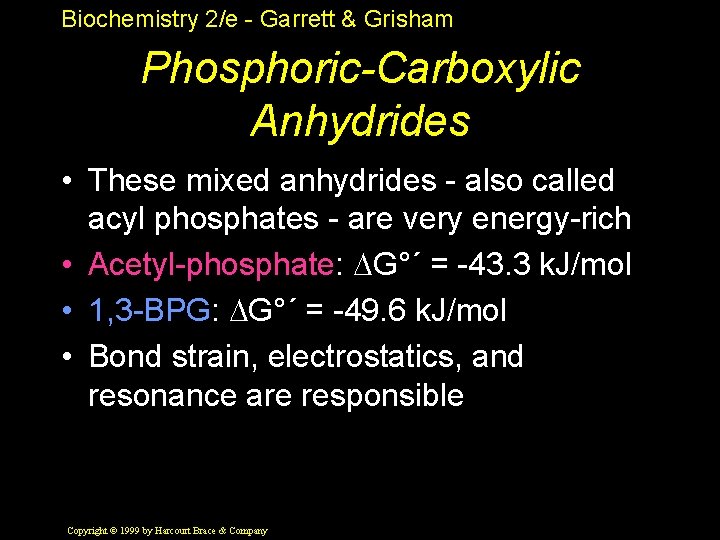 Biochemistry 2/e - Garrett & Grisham Phosphoric-Carboxylic Anhydrides • These mixed anhydrides - also