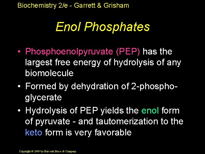 Biochemistry 2/e - Garrett & Grisham Enol Phosphates • Phosphoenolpyruvate (PEP) has the largest
