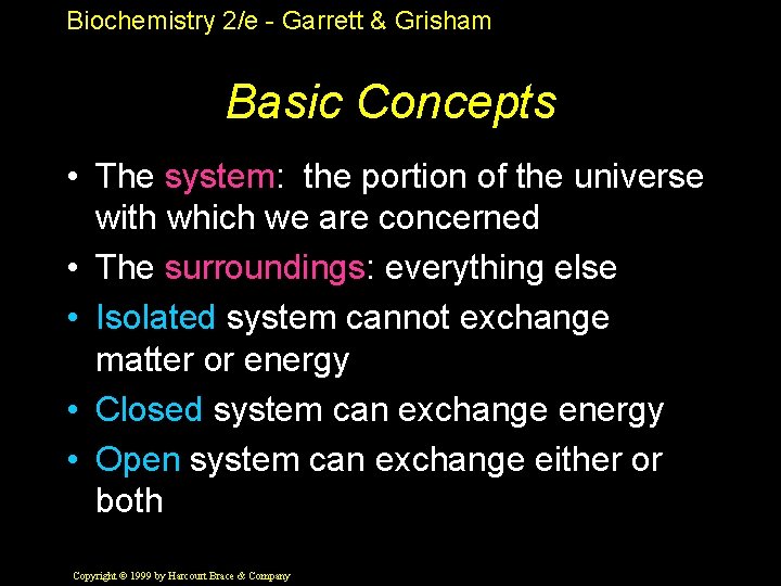 Biochemistry 2/e - Garrett & Grisham Basic Concepts • The system: the portion of