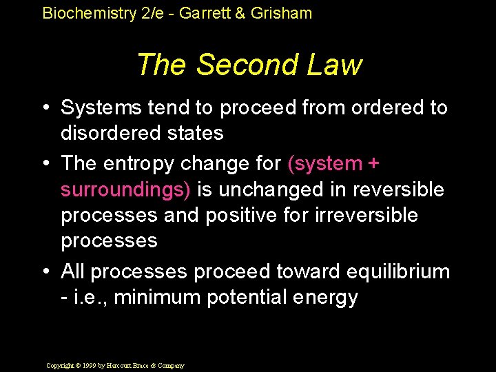 Biochemistry 2/e - Garrett & Grisham The Second Law • Systems tend to proceed