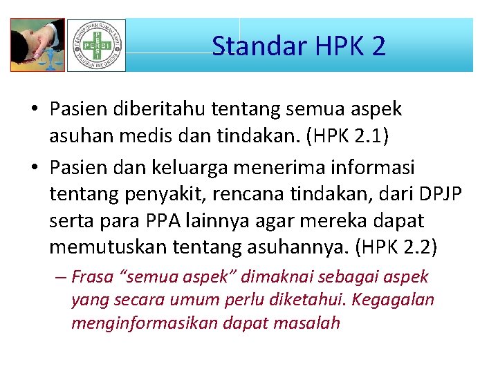 Standar STANDAR HPKHPK 2 2 • Pasien diberitahu tentang semua aspek asuhan medis dan