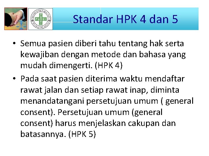 Standar HPK 4 dan STANDAR HPK 4& 5 5 • Semua pasien diberi tahu