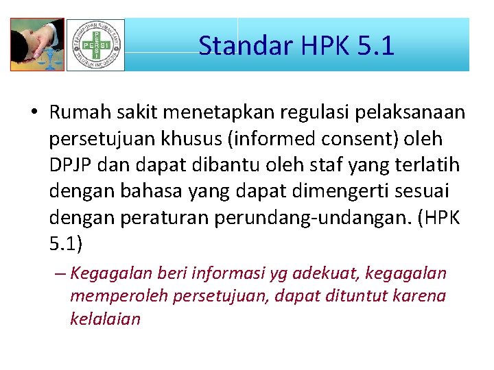 Standar HPK STANDAR HPK 5 5. 1 • Rumah sakit menetapkan regulasi pelaksanaan persetujuan