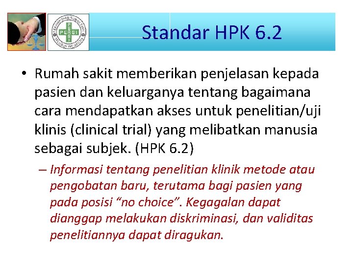 Standar HPK STANDAR HPK 6 6. 2 • Rumah sakit memberikan penjelasan kepada pasien