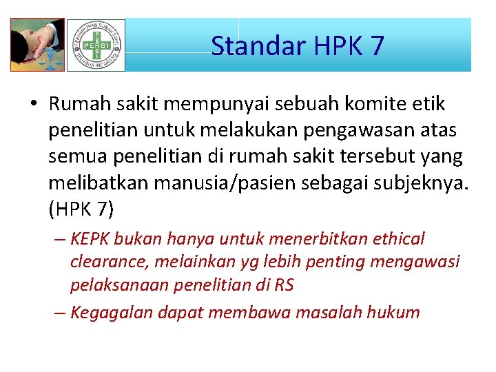 Standar STANDAR HPKHPK 7 7 • Rumah sakit mempunyai sebuah komite etik penelitian untuk