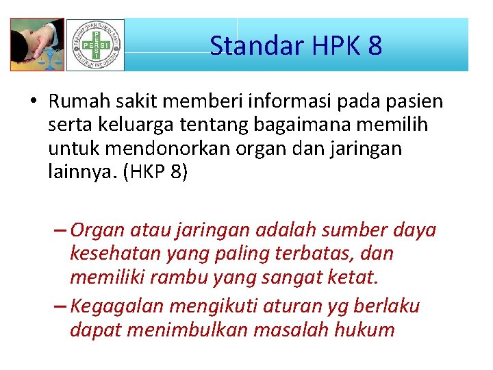 Standar STANDAR HPKHPK 8 8 • Rumah sakit memberi informasi pada pasien serta keluarga