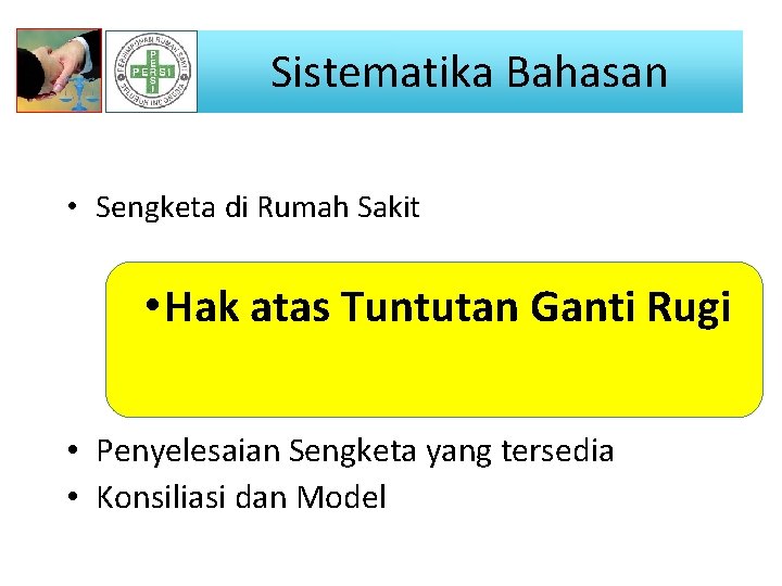 Sistematika Bahasan • Sengketa di Rumah Sakit • Hak atas Tuntutan Ganti Rugi •