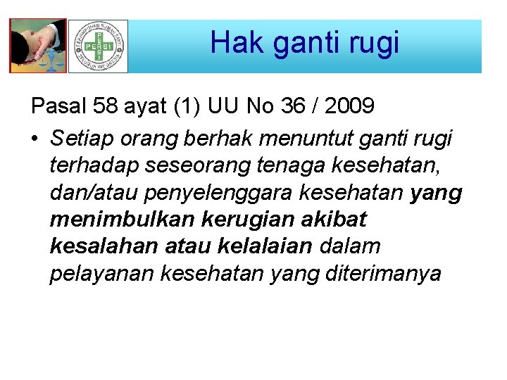 Hak ganti rugi Pasal 58 ayat (1) UU No 36 / 2009 • Setiap