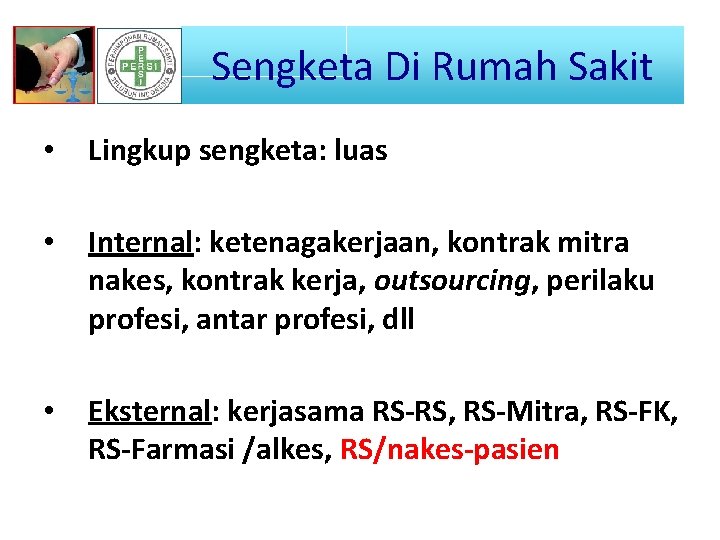 Sengketa Di Rumah Sakit • Lingkup sengketa: luas • Internal: ketenagakerjaan, kontrak mitra nakes,