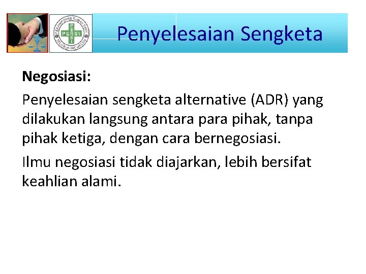 Penyelesaian Sengketa Negosiasi: Penyelesaian sengketa alternative (ADR) yang dilakukan langsung antara pihak, tanpa pihak