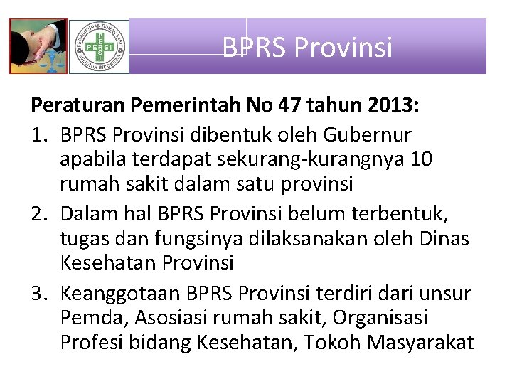 BPRS Provinsi Peraturan Pemerintah No 47 tahun 2013: 1. BPRS Provinsi dibentuk oleh Gubernur