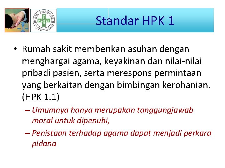 Standar STANDAR HPKHPK 1 1 • Rumah sakit memberikan asuhan dengan menghargai agama, keyakinan