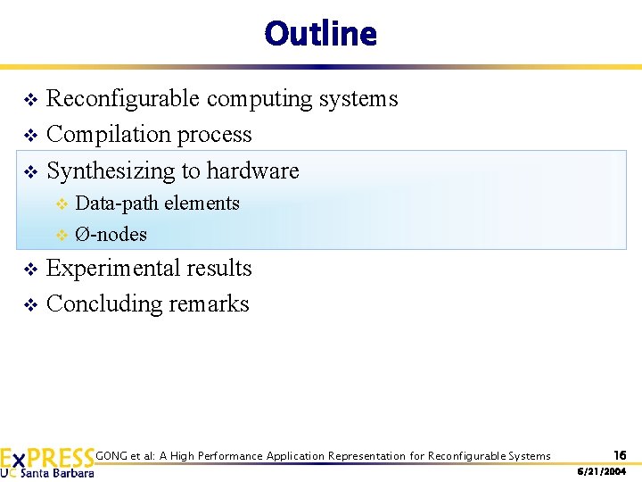 Outline Reconfigurable computing systems v Compilation process v Synthesizing to hardware v Data-path elements Outline Reconfigurable computing systems v Compilation process v Synthesizing to hardware v Data-path elements