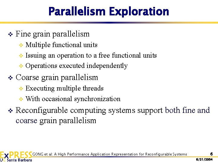 Parallelism Exploration v Fine grain parallelism Multiple functional units v Issuing an operation to Parallelism Exploration v Fine grain parallelism Multiple functional units v Issuing an operation to