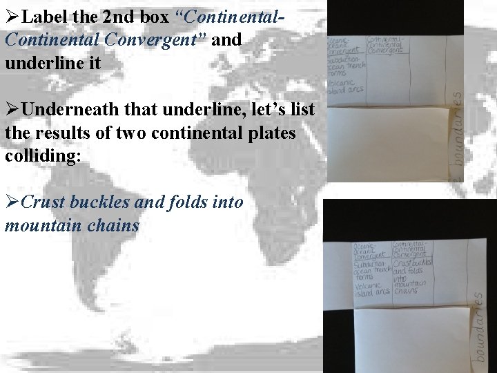 ØLabel the 2 nd box “Continental Convergent” and underline it ØUnderneath that underline, let’s