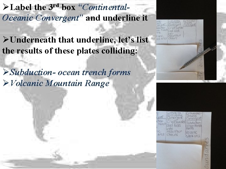 ØLabel the 3 rd box “Continental. Oceanic Convergent” and underline it ØUnderneath that underline,