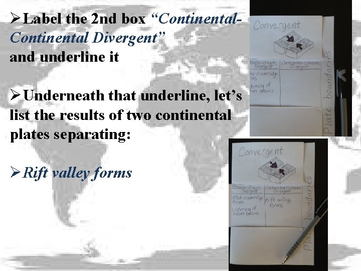 ØLabel the 2 nd box “Continental Divergent” and underline it ØUnderneath that underline, let’s