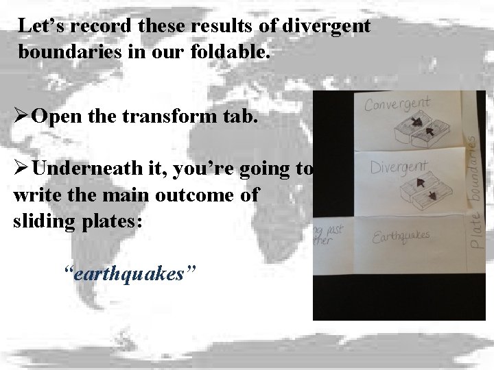 Let’s record these results of divergent boundaries in our foldable. ØOpen the transform tab.