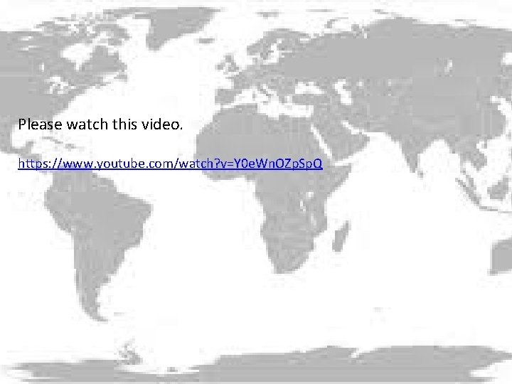 Please watch this video. https: //www. youtube. com/watch? v=Y 0 e. Wn. OZp. Sp.