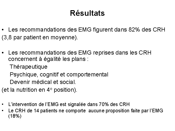 Résultats • Les recommandations des EMG figurent dans 82% des CRH (3, 8 par