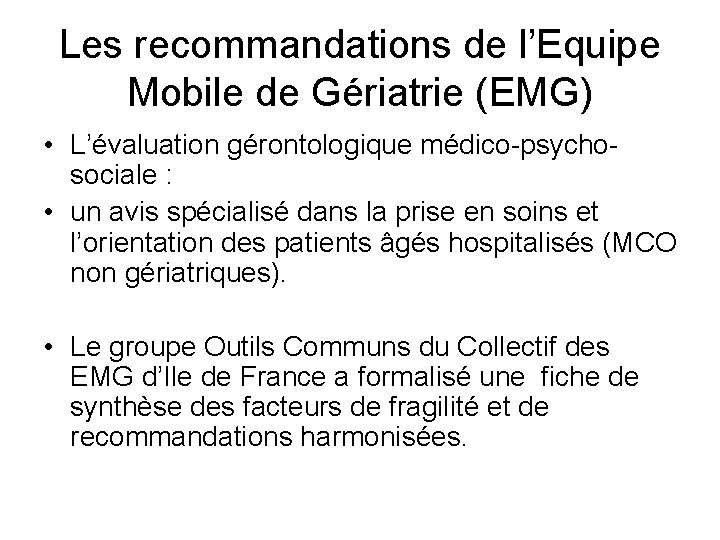 Les recommandations de l’Equipe Mobile de Gériatrie (EMG) • L’évaluation gérontologique médico-psychosociale : •